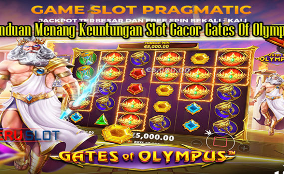 Panduan Menang Keuntungan Slot Gacor Gates Of Olympus