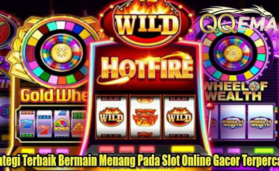 Strategi Terbaik Bermain Menang Pada Slot Online Gacor Terpercaya