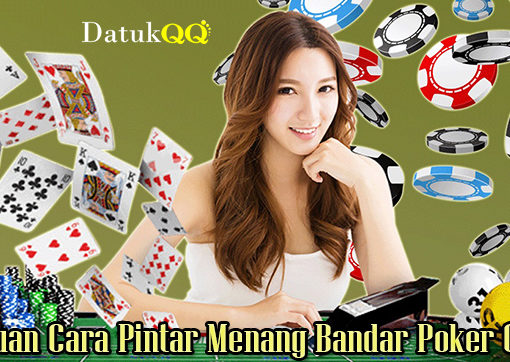 Panduan Cara Pintar Menang Bandar Poker Online
