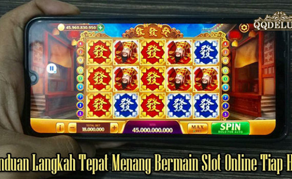 Panduan Langkah Tepat Menang Bermain Slot Online Tiap Hari