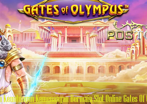 Tawaran Keuntungan Kemenangan Bermain Slot Online Gates Of Olympus