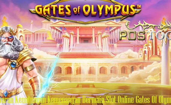 Tawaran Keuntungan Kemenangan Bermain Slot Online Gates Of Olympus