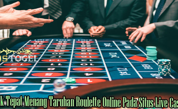 Trik Tepat Menang Taruhan Roulette Online Pada Situs Live Casino