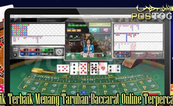 Trik Terbaik Menang Taruhan Baccarat Online Terpercaya